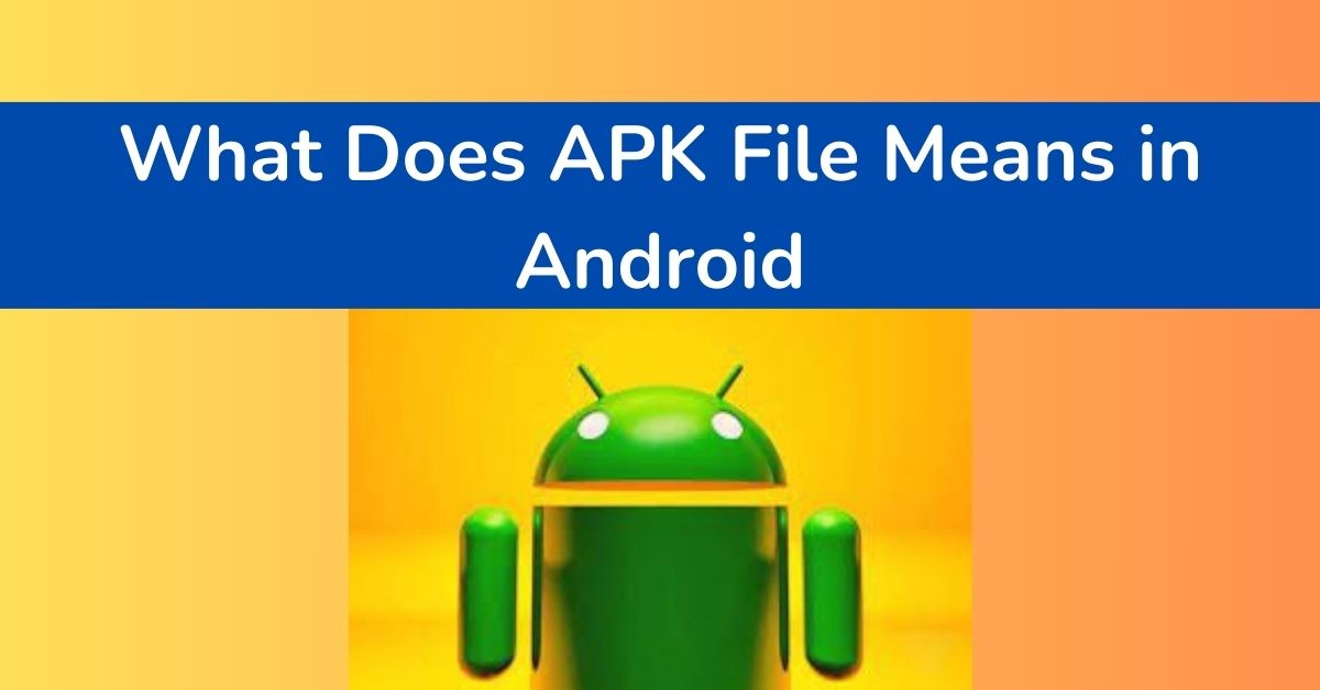 What does apk file means in android