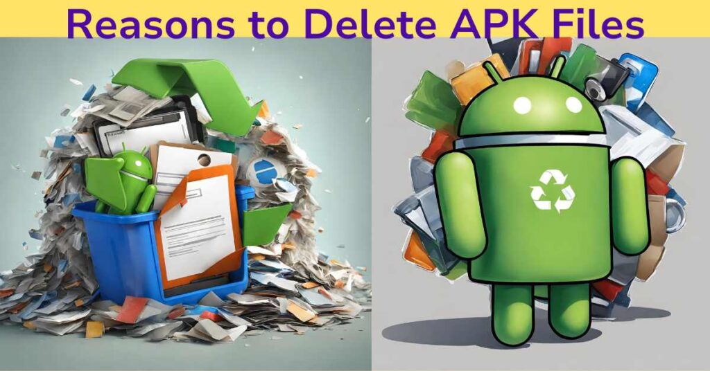 Reasons to delete apk files